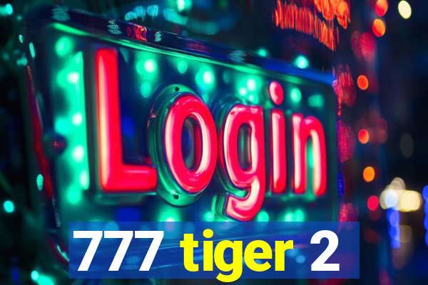 777 tiger 2