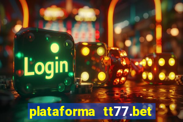 plataforma tt77.bet é confiável