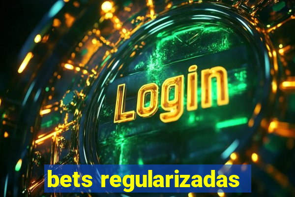 bets regularizadas