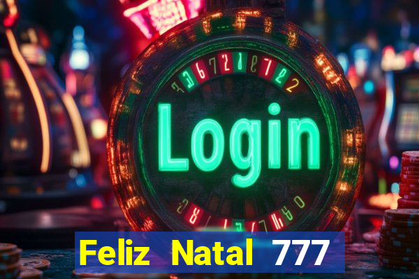 Feliz Natal 777 plataforma login