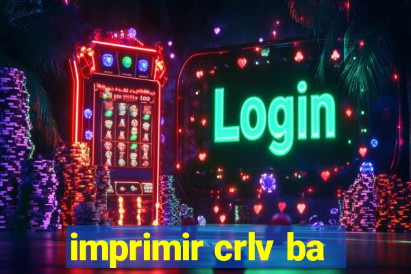 imprimir crlv ba