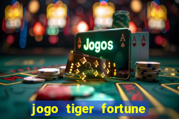 jogo tiger fortune paga mesmo