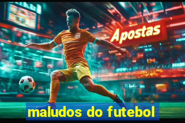 maludos do futebol