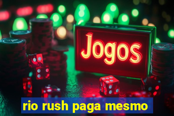 rio rush paga mesmo