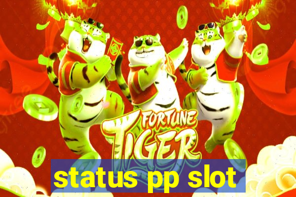 status pp slot