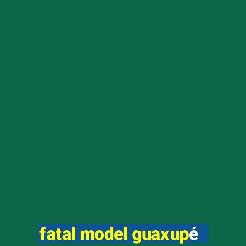 fatal model guaxupé