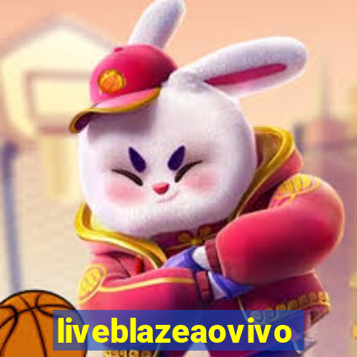 liveblazeaovivo