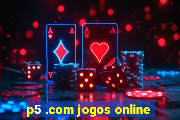 p5 .com jogos online