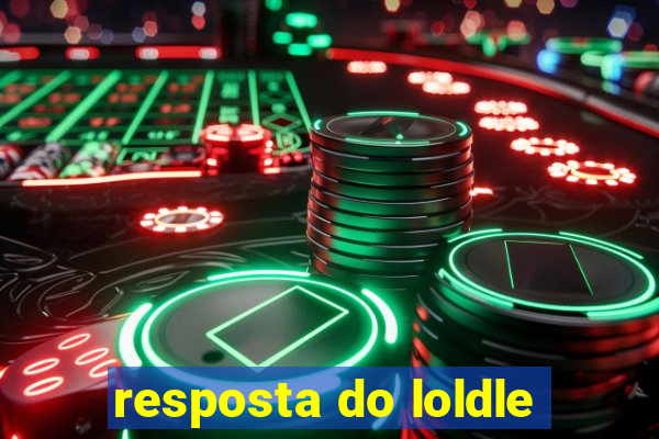 resposta do loldle