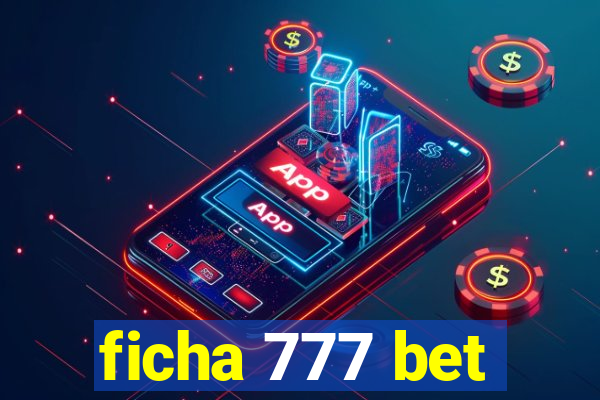 ficha 777 bet