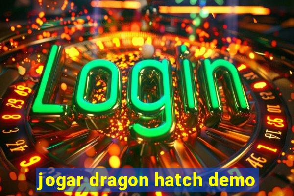 jogar dragon hatch demo