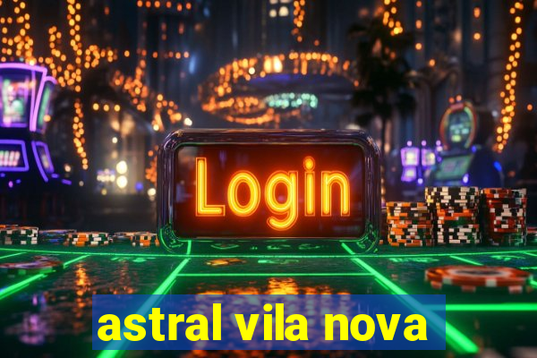 astral vila nova