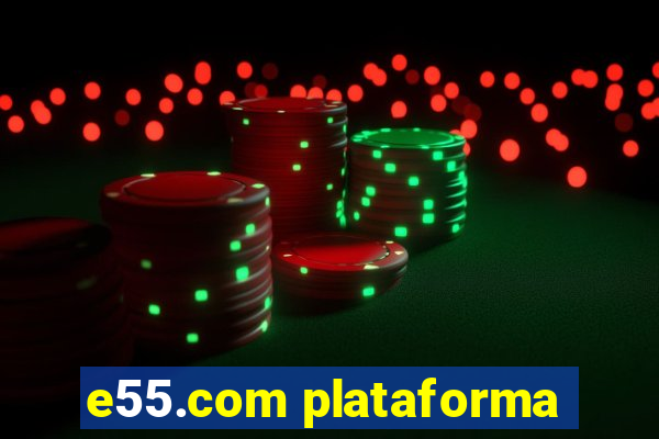 e55.com plataforma