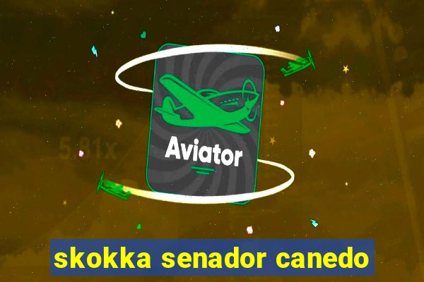 skokka senador canedo