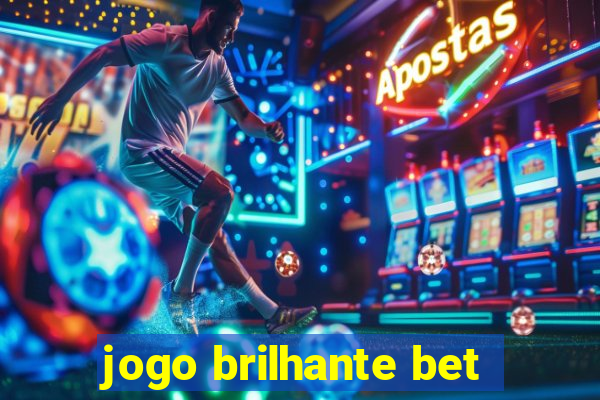 jogo brilhante bet