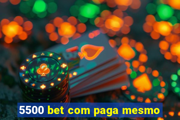 5500 bet com paga mesmo