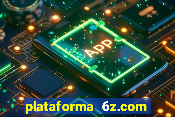 plataforma 6z.com é confiável