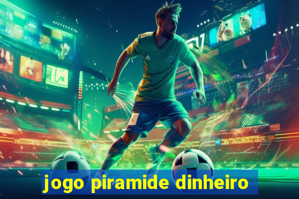 jogo piramide dinheiro