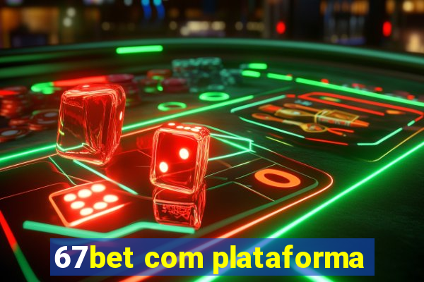 67bet com plataforma