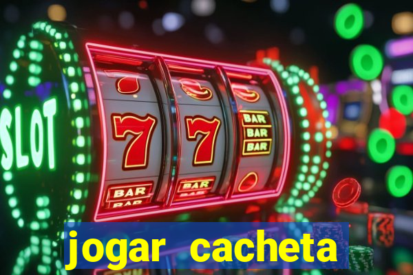 jogar cacheta valendo dinheiro