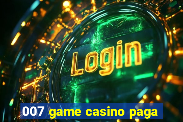 007 game casino paga