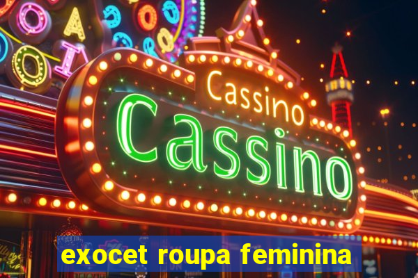 exocet roupa feminina