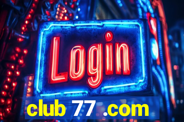 club 77 .com