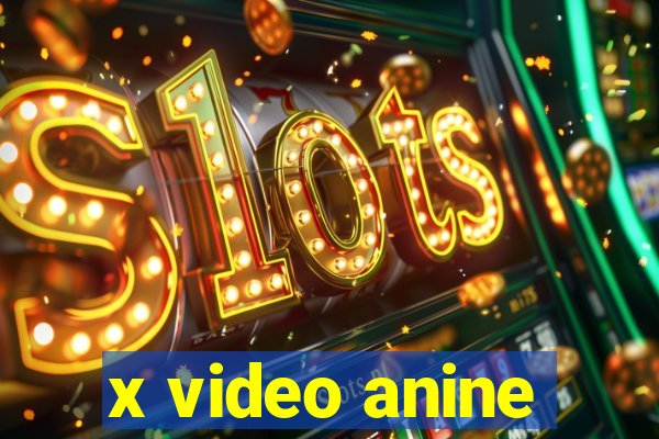 x video anine