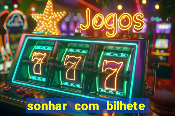 sonhar com bilhete de loteria livro dos sonhos