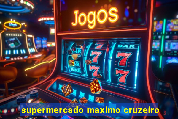 supermercado maximo cruzeiro