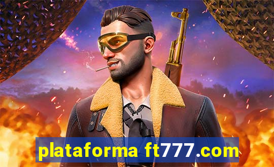 plataforma ft777.com