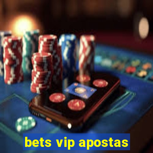 bets vip apostas