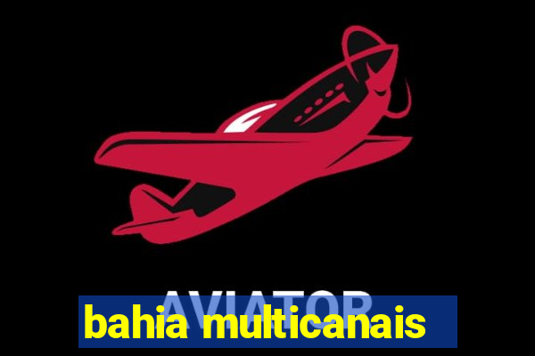 bahia multicanais