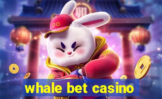 whale bet casino