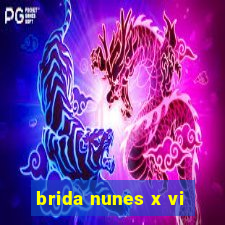 brida nunes x vi