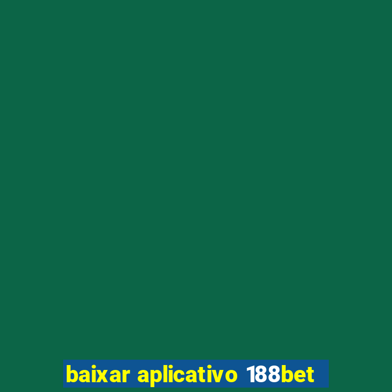 baixar aplicativo 188bet