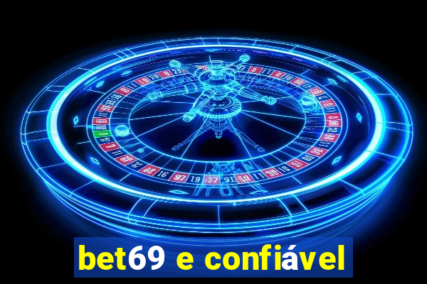 bet69 e confiável