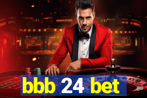 bbb 24 bet