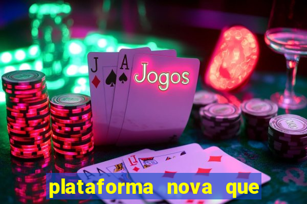 plataforma nova que ta pagando