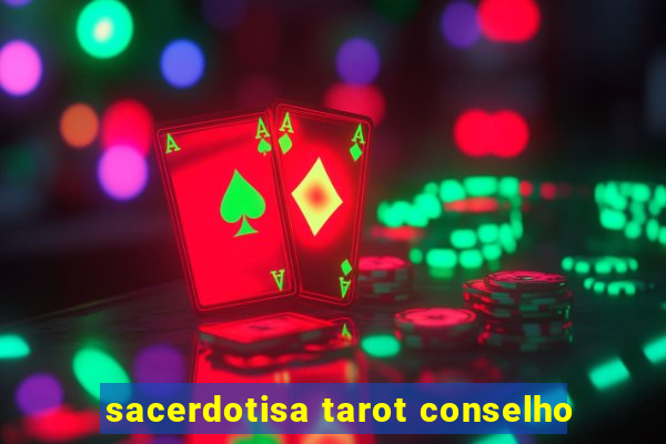 sacerdotisa tarot conselho