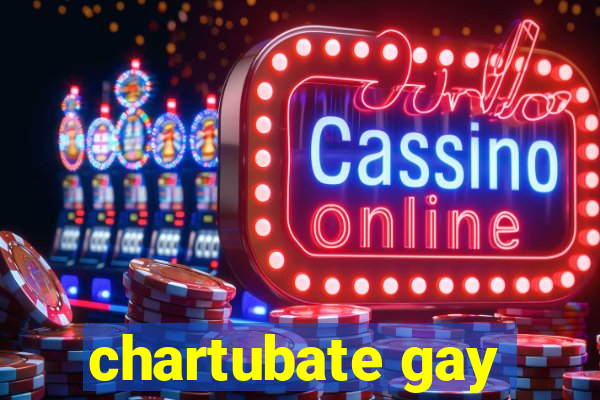 chartubate gay