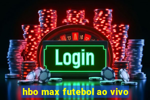 hbo max futebol ao vivo