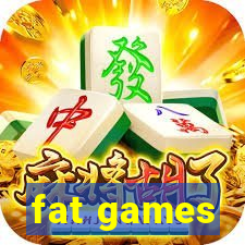 fat games