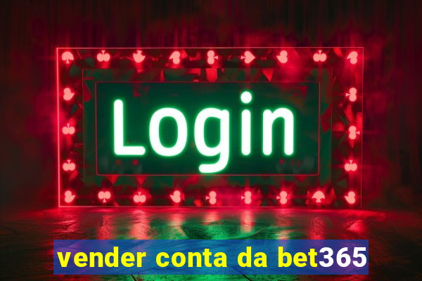 vender conta da bet365