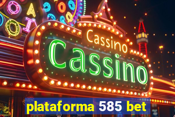 plataforma 585 bet