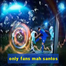 only fans mah santos