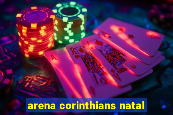 arena corinthians natal