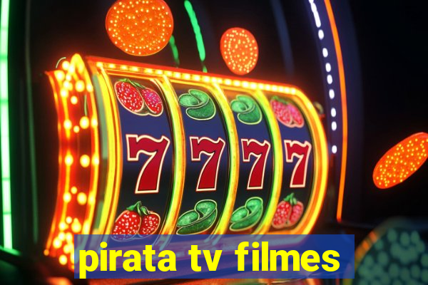 pirata tv filmes