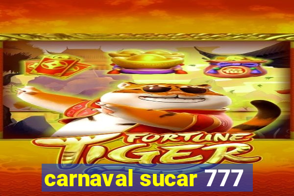 carnaval sucar 777