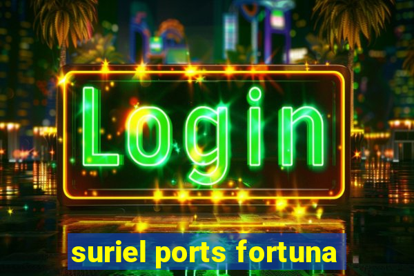 suriel ports fortuna